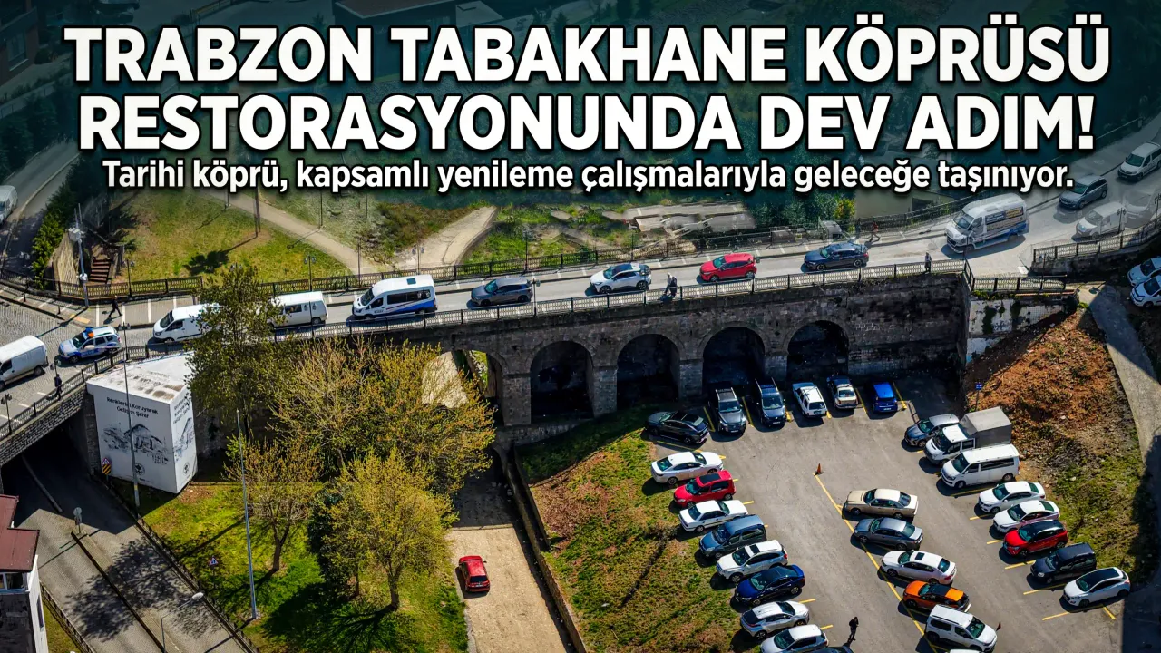 Trabzon Tabakhane Köprüsü Restorasyonunda Dev Adım!