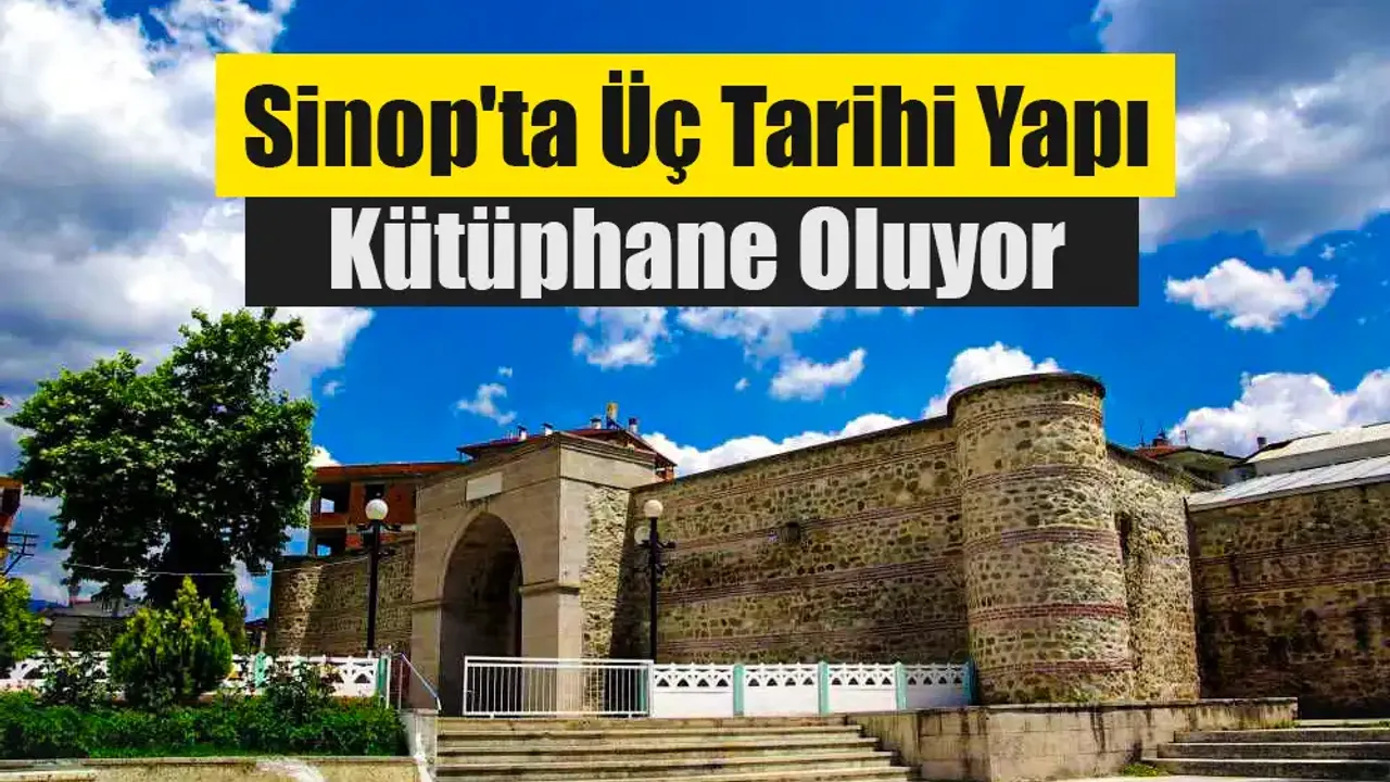 Sinop'ta Üç Tarihi Yapı Kütüphane Oluyor