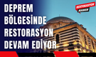 Deprem Bölgesinde Restorasyon Devam Ediyor