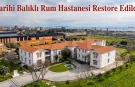 Tarihi Balıklı Rum Hastanesi Restore Edildi!