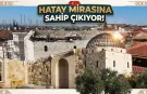 Hatay Kültürel Mirasına Sahip Çıkıyor!