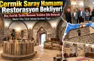 Çermik Saray Hamamı restorasyon bekliyor