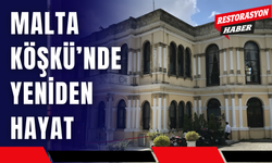 Malta Köşkü'nde Yeniden Hayat