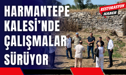 Harmantepe Kalesi’nde Çalışmalar Sürüyor