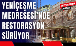 Yeniçeşme Medresesi’nde Restorasyon Çalışmaları Sürüyor