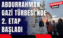Abdurrahman Gazi Türbesi’nde 2. Etap Başladı