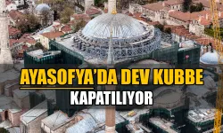 Ayasofya Ana Kubbesi Çelikle Kapatılıyor