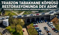 Trabzon Tabakhane Köprüsü Restorasyonunda Dev Adım!