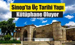 Sinop'ta Üç Tarihi Yapı Kütüphane Oluyor
