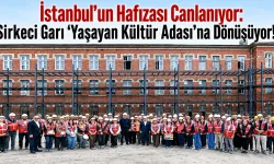 Tarihi Sirkeci Garı Kültür Adası Oluyor!