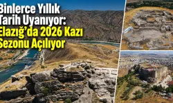 Elazığ'da 2026 Kazı Çalışmaları Başlıyor!