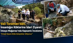 Vali Toraman, İnkaya Mağarası Kazı Çalışmasına Ziyaret