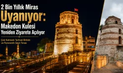 2 Bin Yıllık Makedon Kulesi Ziyarete Açılıyor!