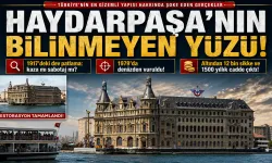 Haydarpaşa'nın Bilinmeyen Yüzü!