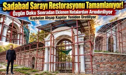 Sadabad Sarayı Restorasyonu Tamamlanıyor!