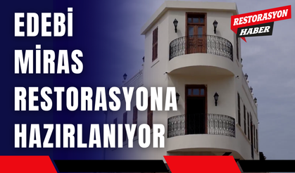 Edebi Miras Restorasyona Hazırlanıyor