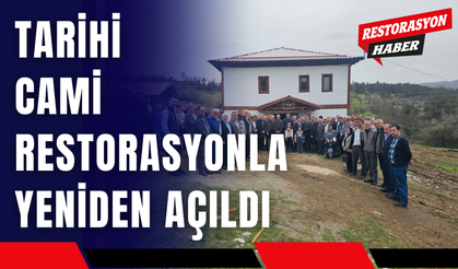 Tarihi Cami Restorasyonla Yeniden Açıldı
