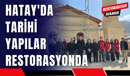 Hatay'da Tarihi Yapılar Restorasyonda