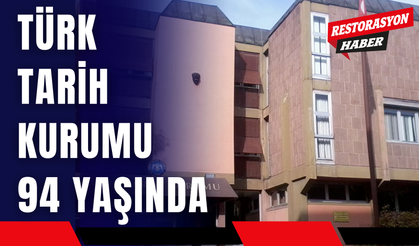 Türk Tarih Kurumu 94 Yaşında