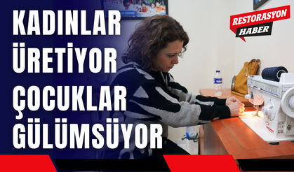 Kadınlar Üretiyor, Çocuklar Gülümsüyor