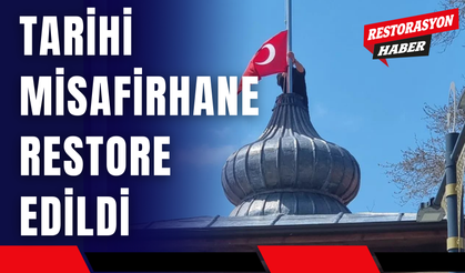 Tarihi Misafirhane Restore Edildi