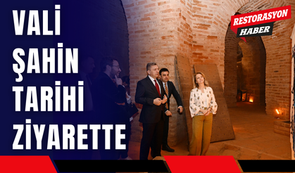 Vali Şahin Tarihi Ziyarette