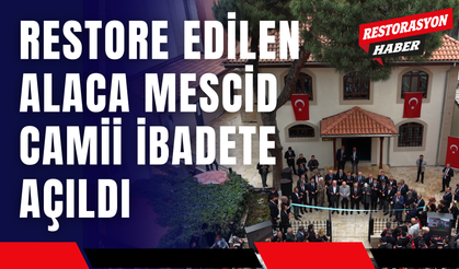 Restore Edilen Alaca Mescid İbadete Açıldı