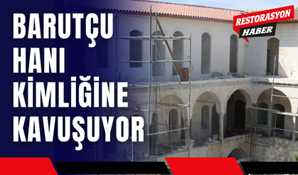 Barutçu Hanı Kimliğine Kavuşuyor