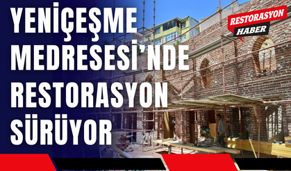 Yeniçeşme Medresesi’nde Restorasyon Çalışmaları Sürüyor