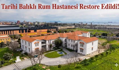 Tarihi Balıklı Rum Hastanesi Restore Edildi!