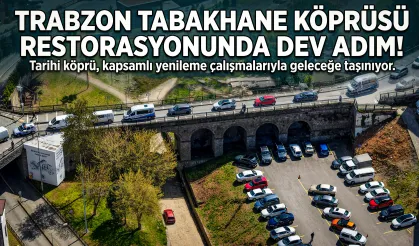 Trabzon Tabakhane Köprüsü Restorasyonunda Dev Adım!