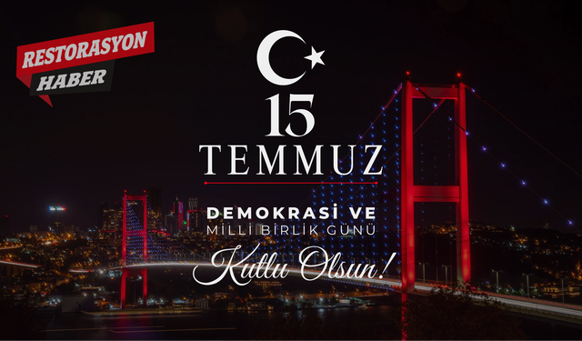 15 Temmuz Demokrasi ve Milli Birlik Günü Kutlu Olsun