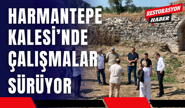 Harmantepe Kalesi’nde Çalışmalar Sürüyor