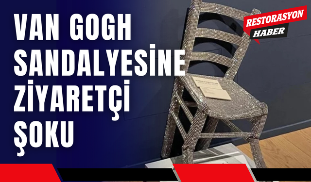 Van Gogh Sandalyesine Ziyaretçi Şoku