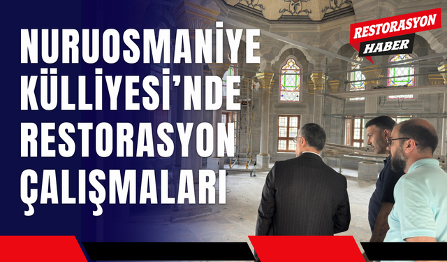 Nuruosmaniye Külliyesi’nde Restorasyon Çalışmaları
