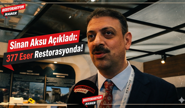Sinan Aksu Açıkladı: 377 Eser Restorasyonda!