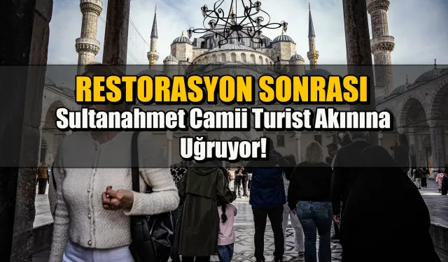 Restorasyon Sonrası Sultanahmet Camii Turist Akınına Uğruyor
