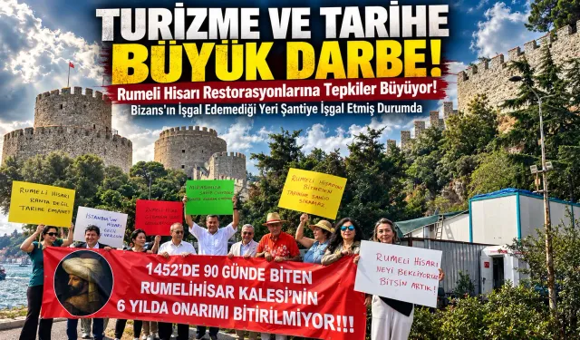 Rumeli Hisarı Restorasyonlarına Tepkiler Çığ Gibi Büyüyor!