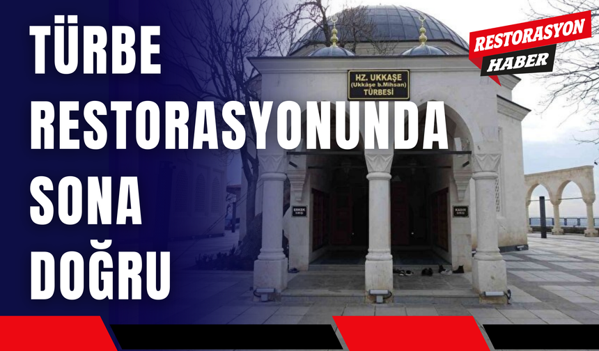 Türbe Restorasyonunda Sona Doğru