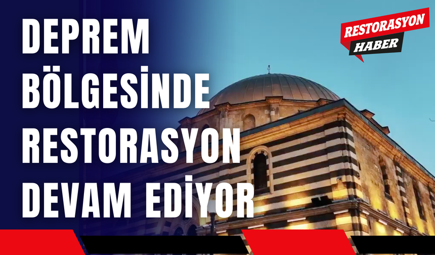 Deprem Bölgesinde Restorasyon Devam Ediyor