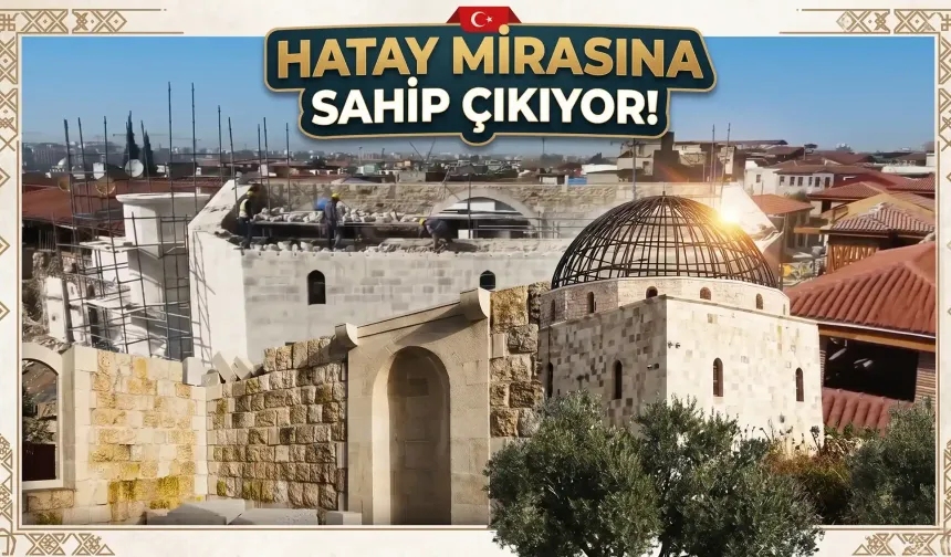 Hatay Kültürel Mirasına Sahip Çıkıyor!