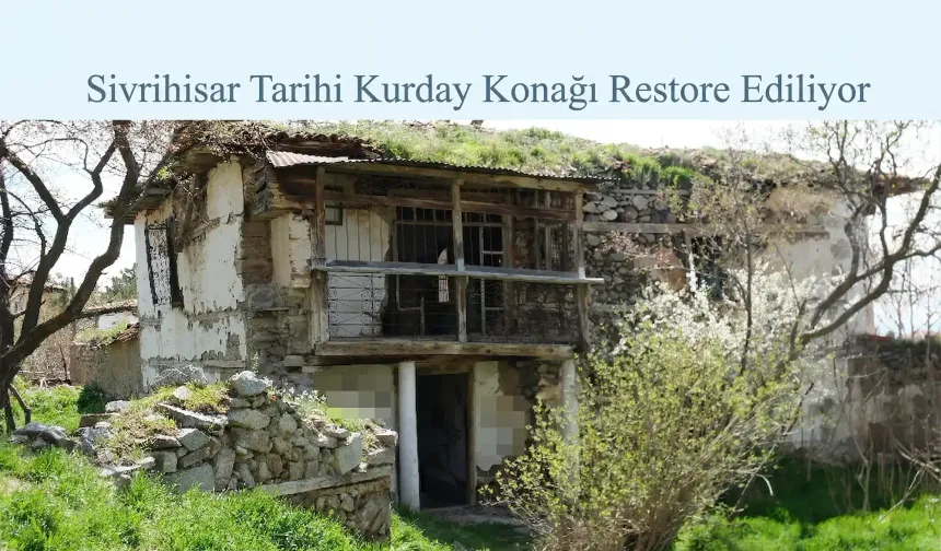 Sivrihisar Tarihi Kurday Konağı Restore Ediliyor