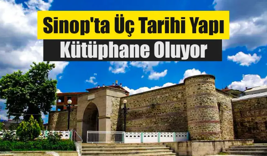 Sinop'ta Üç Tarihi Yapı Kütüphane Oluyor