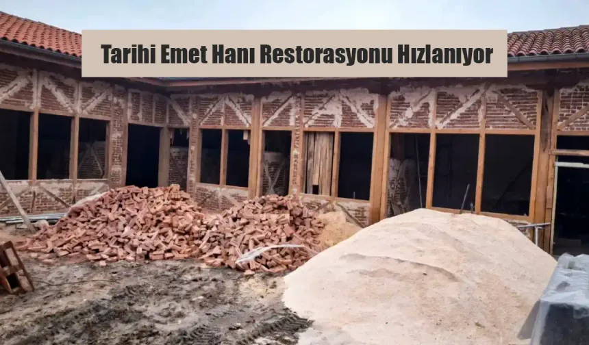 Tarihi Emet Hanı'nda restorasyon çalışmaları sürüyor