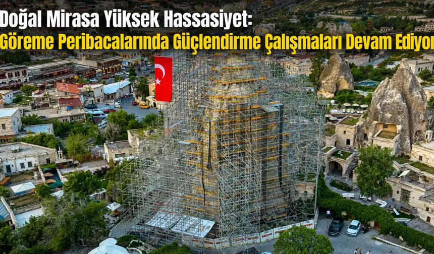 Göreme Peribacaları Restorasyonu Sürüyor