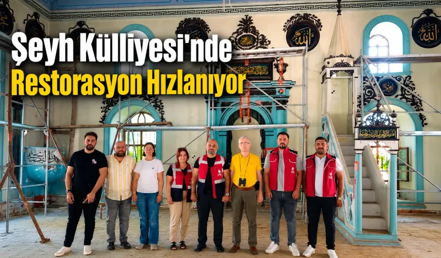 Şeyh Külliyesi'nde Restorasyon Hızlanıyor