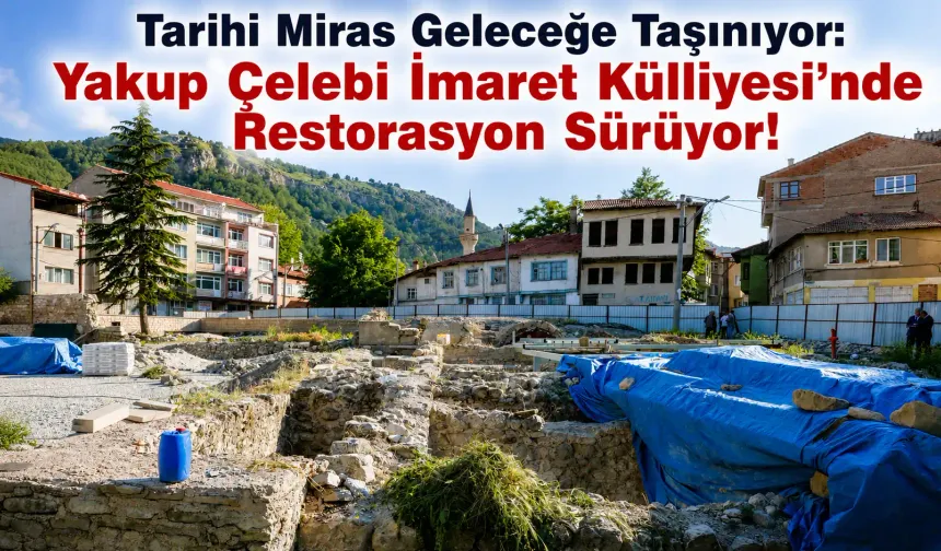 Yakup Çelebi İmaret Külliyesi'nde restorasyon devam ediyor