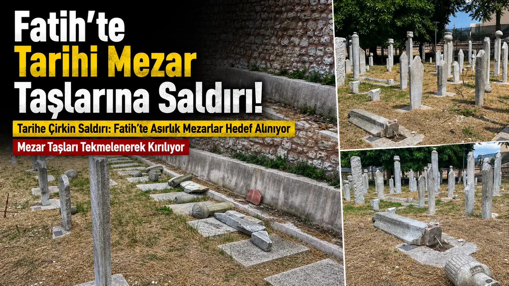 Fatih'te Tarihi Mezar Taşlarına Saldırı!